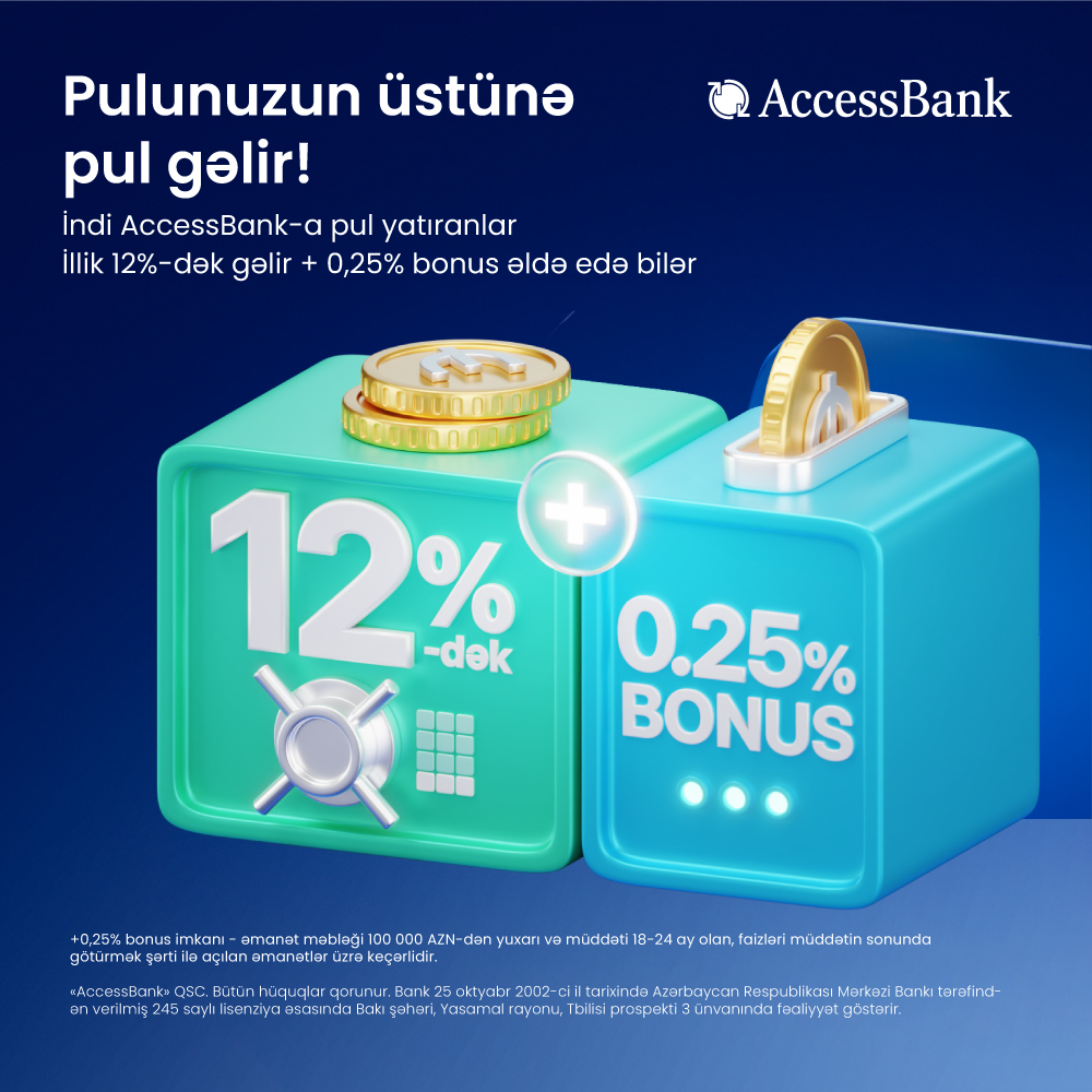 AccessBank-da artıq 12 aya pulunuzun üstünə 12+0,25 faiz gəlir