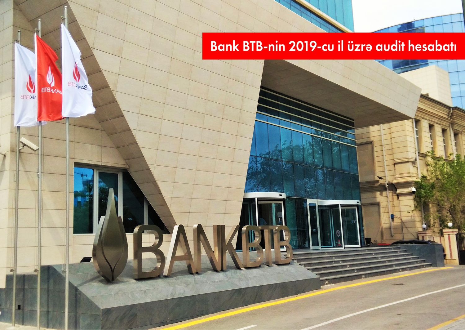 Bank BTB 2019-cu il üzrə təsdiqlənmiş Audit Hesabatını açıqlayıb