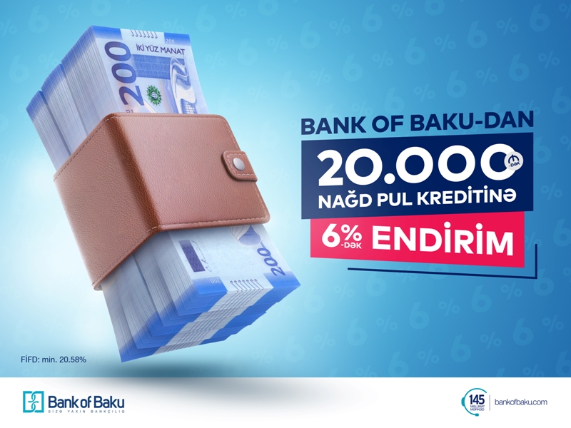 Bank of Baku-dan 20.000 AZN-dək Nağd Pul Kreditinə 6%-dək ENDİRİM!