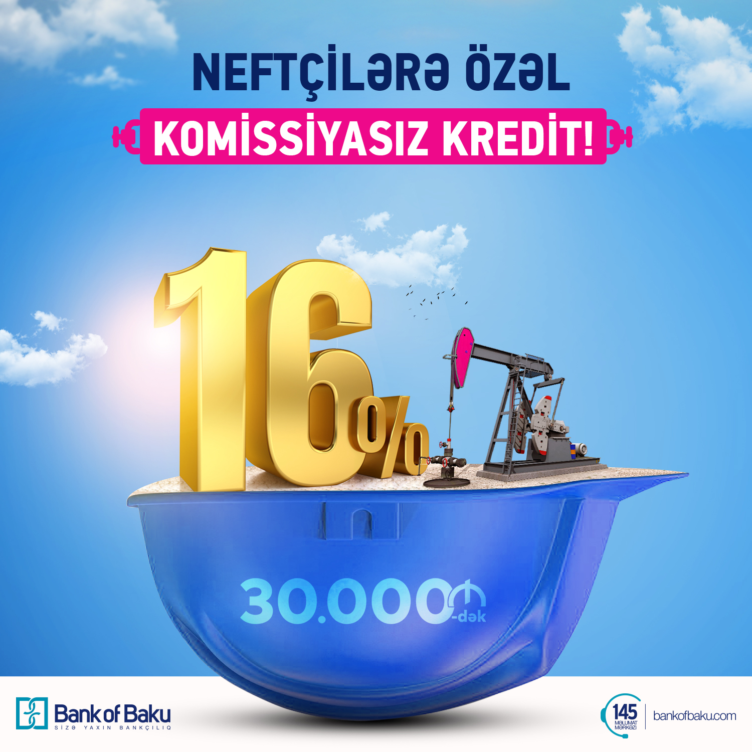 Bank of Baku-dan Neftçilərə 30.000 AZN-dək kredit – illik 16%-lə və KOMİSSİYASIZ!