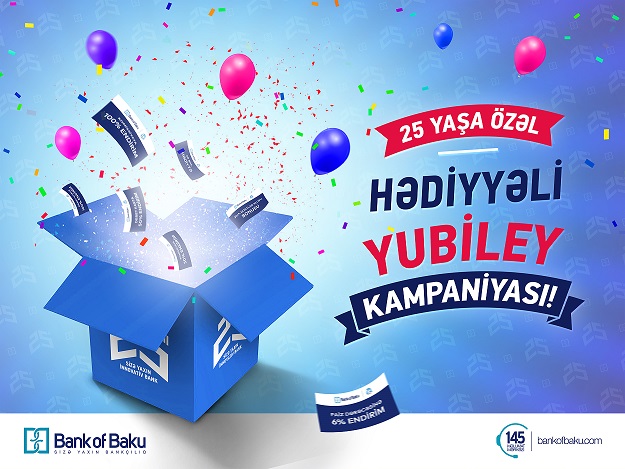 Bank of Baku-dan 25 yaşa özəl HƏDİYYƏLİ YUBİLEY KAMPANİYASI!