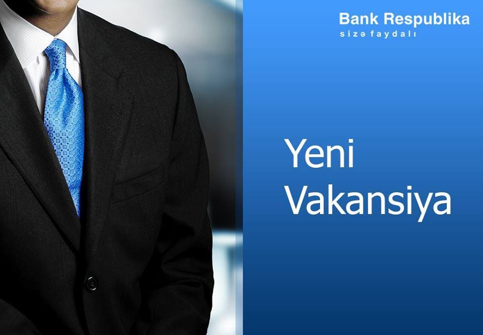 Bank Respublika-da 9 yeni VAKANSİYA! 