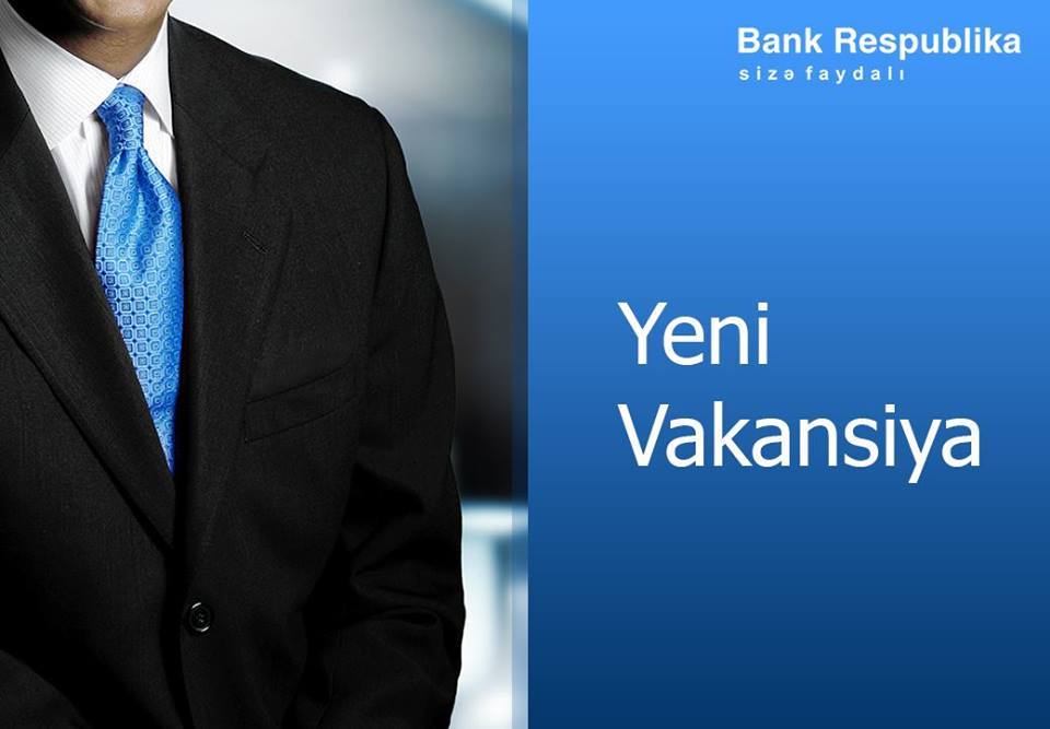 Bank Respublika-dan 3 VAKANSİYA!