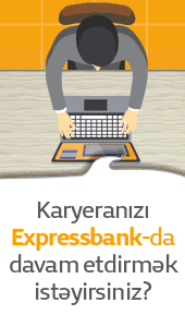 Expressbank kütləvi vakansiyalar elan edir