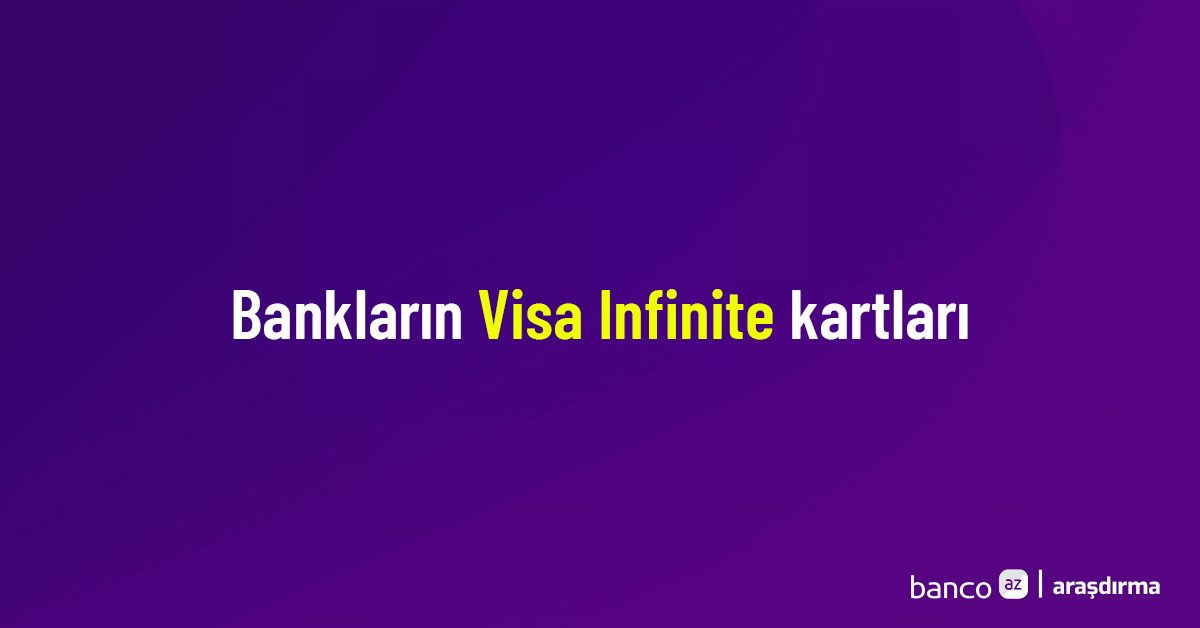 Hansı banklar daha sərfəli Visa Infinite kartı təklif edir?