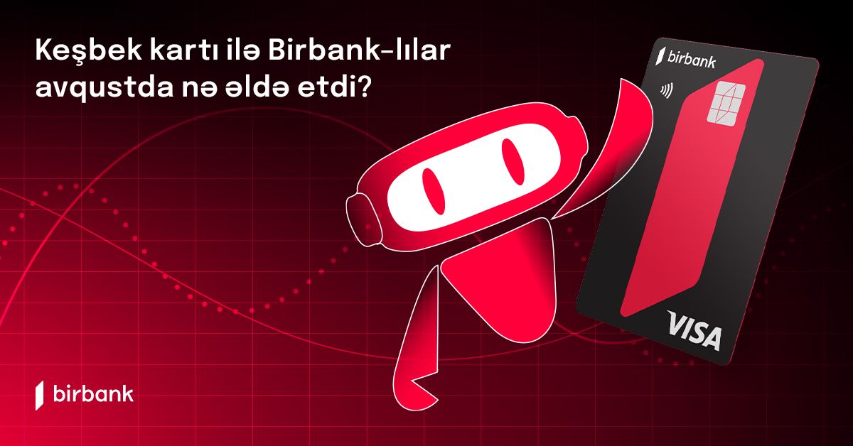 Владельцы карты Birbank Cashback зарабатывают 50 манатов в месяц на бонусах