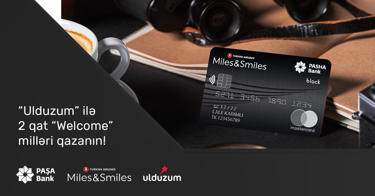 PAŞA Bank Miles&Smiles kartını “Ulduzum” ilə əldə edin və iki qat “Welcome” mil qazanın!
