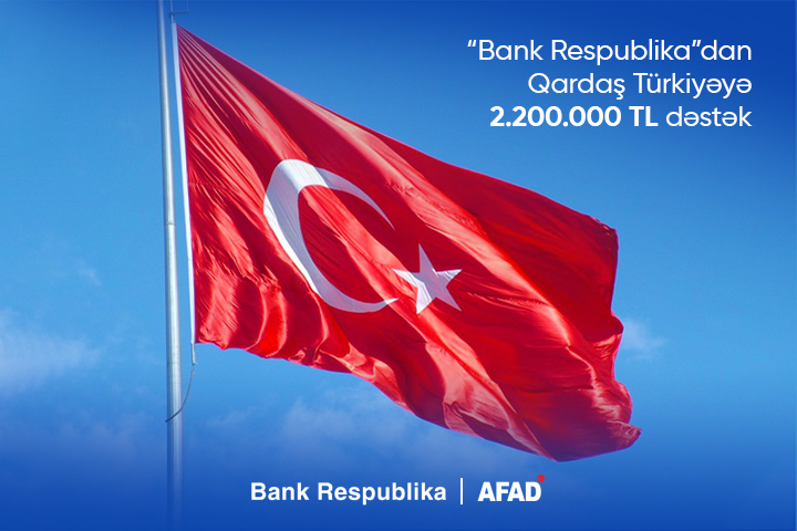 Банк Республика перечислил 2,2 миллиона турецких лир для оказания поддержки братской Турции