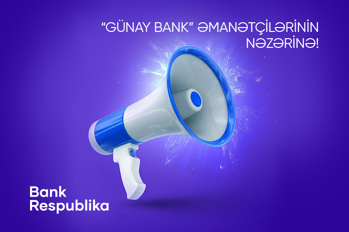  В «Банке Республика» начался процесс выдачи компенсации вкладчикам «Günay Bank»