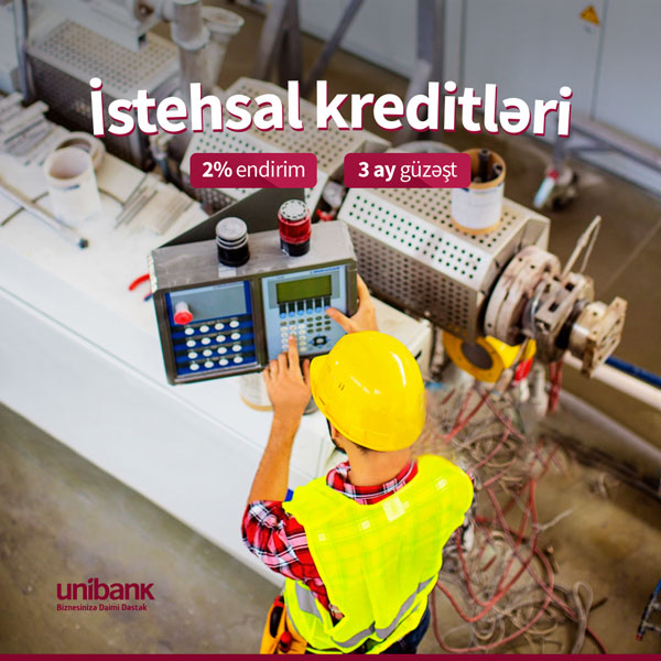 Unibank 50.000 AZN-dən başlayan istehsal krediti təklif edir!