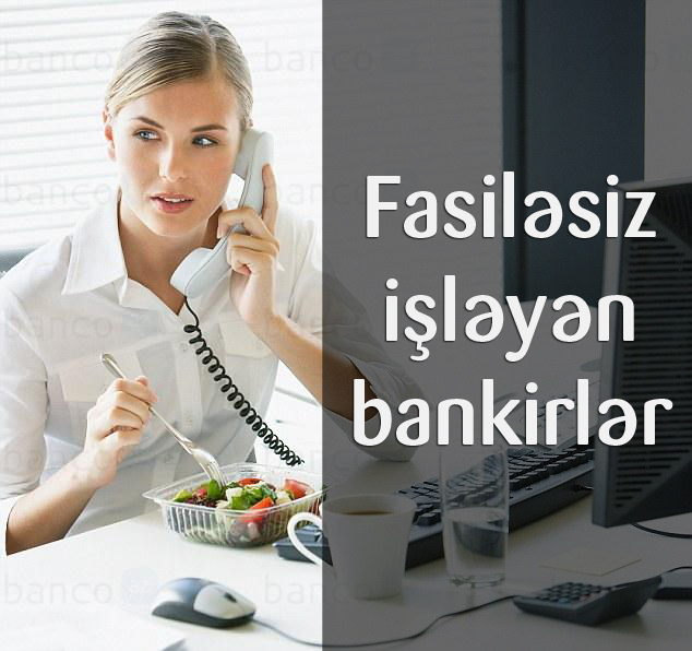 Nahar fasiləsində də işləyən banklar