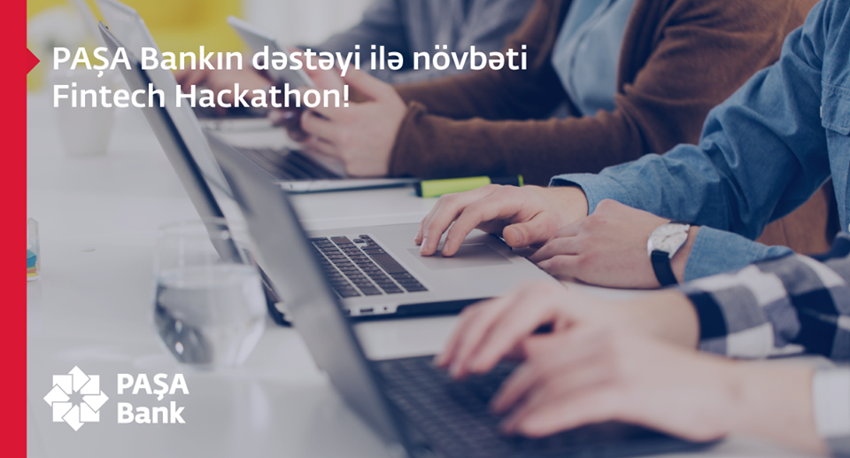 PAŞA Bankın dəstəyi ilə 6-cı Fintech Hackathon təşkil olunacaq