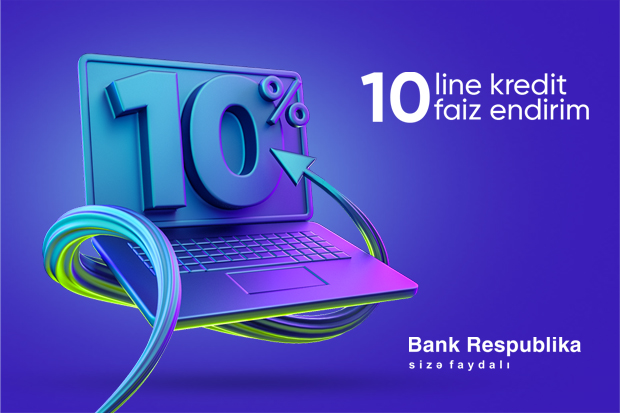 “Bank Respublika”dan 10line kredit sifariş et, 10% endirim qazan!