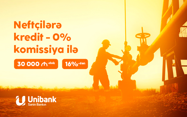 Unibank neft-qaz sənayesi işçiləri üçün krediti 0% komissiyalı etdi
