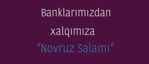 Banklarımızdan xalqımıza Novruz təbriki - VİDEO