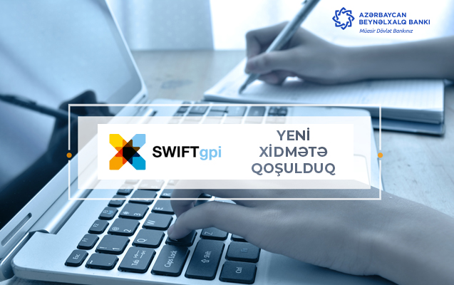 Azərbaycan Beynəlxalq Bankı SWIFT gpi sisteminə qoşuldu