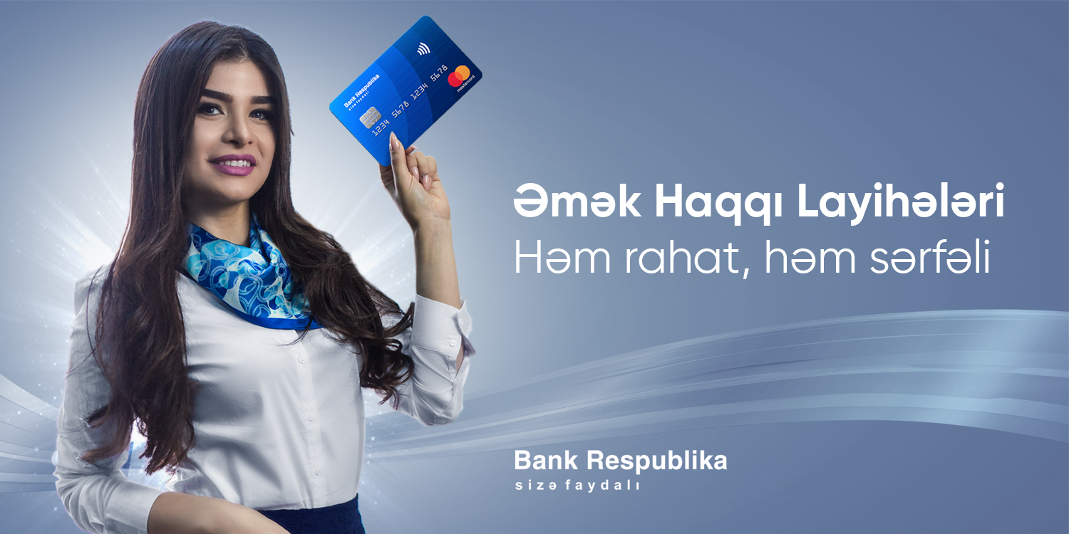 Bank Respublika əmək haqqı layihələri üzrə sərfəli şərtlər təklif edir