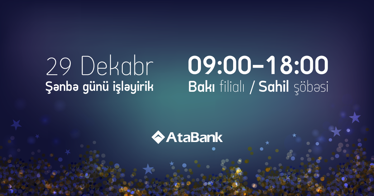 “AtaBank” 29 dekabr müştərilərə xidmət göstərəcək