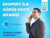 145-ə ZƏNG ET, Kredit eksperti ilə görüş vaxtı SİFARİŞ ET!